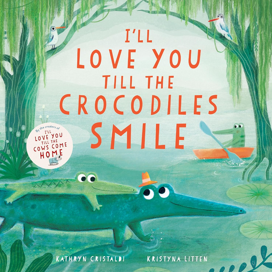I'll Love You Till The Crocodiles Smile