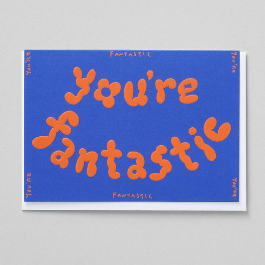 You're Fantastic Embossed Greeting Card