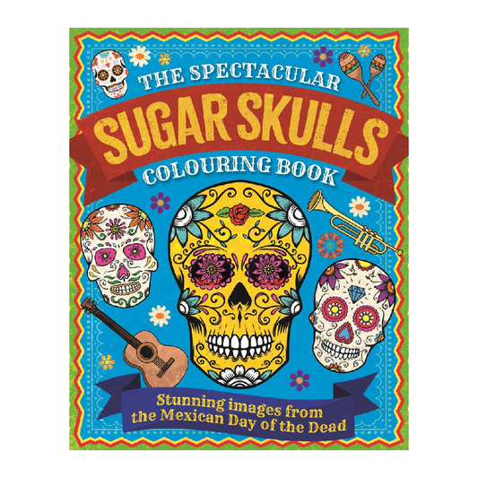 The Spectacular Sugar Skulls Colouring Book