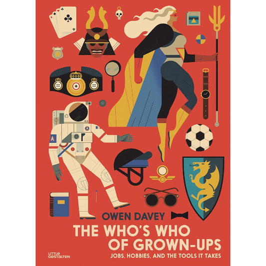 The Who's Who of Grown-Ups: Jobs, Hobbies and the Tools It Takes