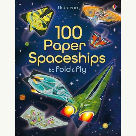 100 Paper Spaceships to Fold and Fly